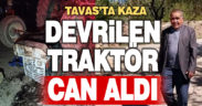 Devrilen traktörün sürücüsü öldü