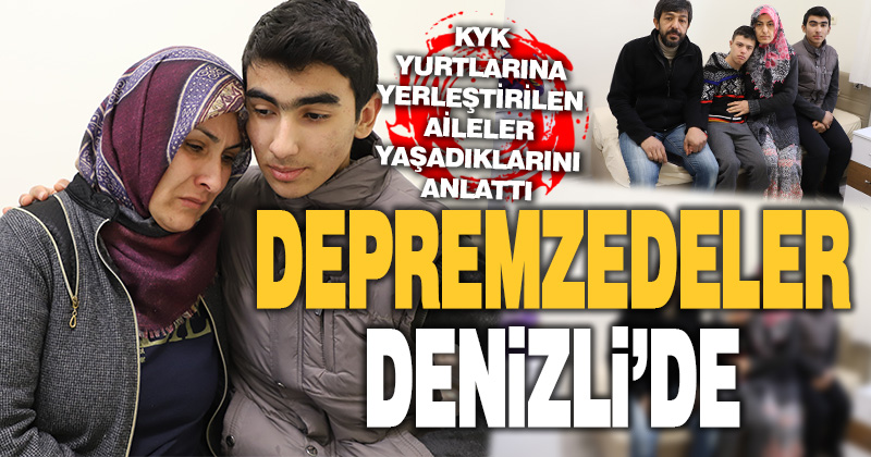 Denizli’de KYK yurtlarına yerleştirilen depremzedeler yaşadıklarını anlattı