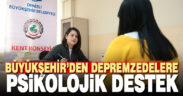 Büyükşehir’den depremzedelere psikolojik destek