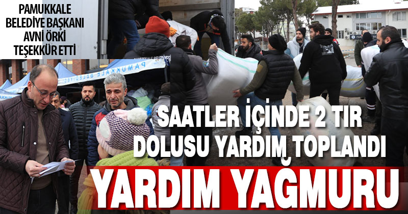 Pamukkale Belediyesi’nin yardım çağrısı kısa sürede yanıt buldu: 2 tır yardım gönderildi