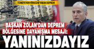 Başkan Zolan’dan deprem mesajı: Tüm imkanlarımızla yanınızdayız