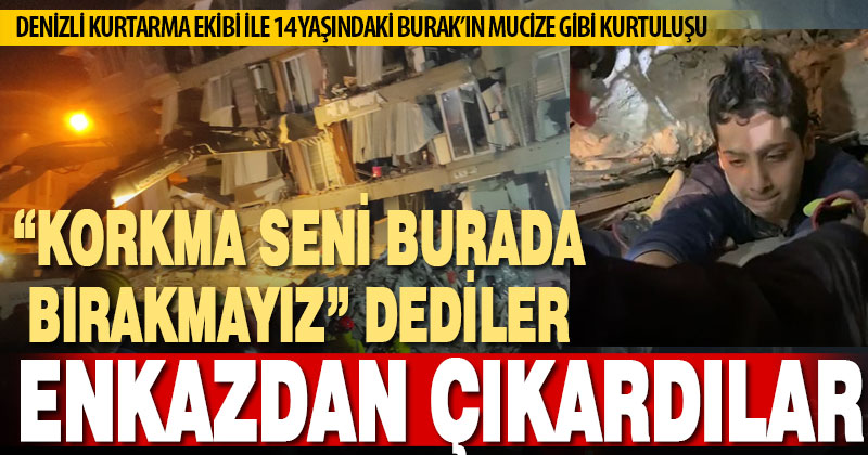 Denizlili kurtarma ekibi 14 yaşındaki Burak’ı kurtarırken, duygusal diyaloglar yaşandı