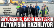 Deprem bölgesinde çadır kentlerin altyapısını Denizli Büyükşehir hazırlıyor