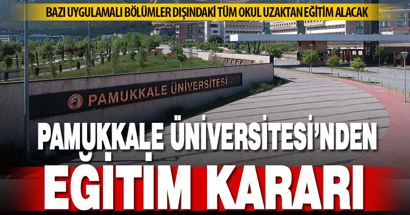 Pamukkale Üniversitesi bazı bölümler dışında uzaktan eğitim verecek