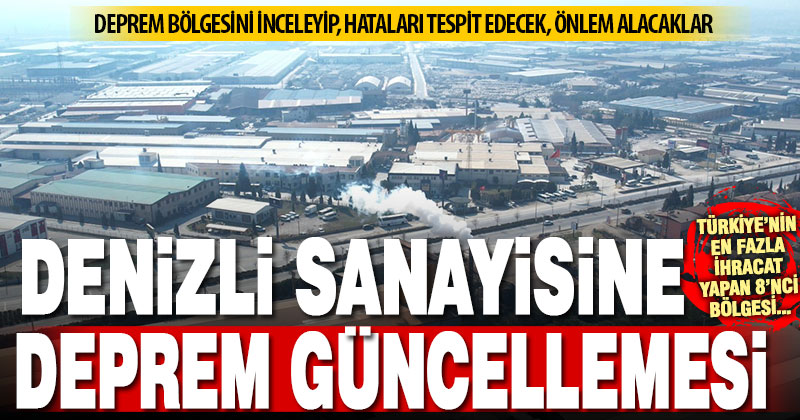 Denizli Organize Sanayi Bölgesi, deprem bölgesini inceleyecek, sonuçları Denizli’de uygulayacak