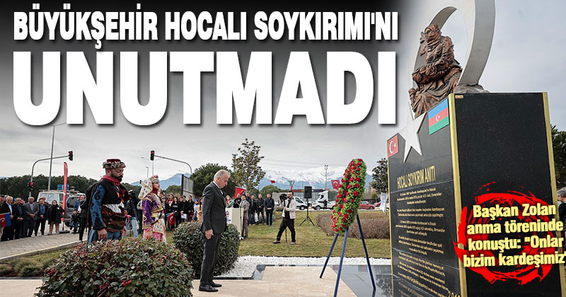 Büyükşehir Hocalı Soykırımı’nı unutmadı