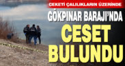 Gökpınar Baraji’nda ceset bulundu