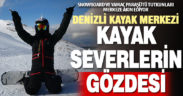 Denizli Kayak Merkezi, snowboard ve yamaç paraşütü tutkunlarının gözde mekanı oldu