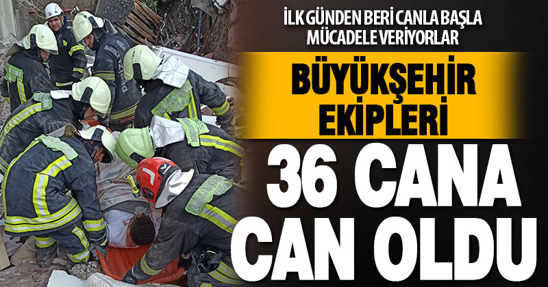 Denizli Büyükşehir ekipleri 36 cana can oldu