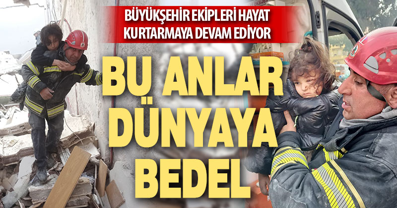 Büyükşehir ekipleri hayat kurtarmaya devam ediyor