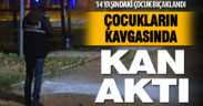 Çocukların kavgasında bıçak çekildi: 1 yaralı