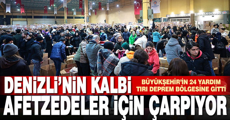 Büyükşehir’in 24 yardım tırı deprem bölgesine gitti