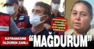 İki çocuğu yaralayıp kaynanasını öldüren sanık mahkemede ‘mağdurum’ dedi