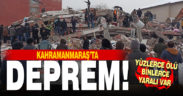 Kahramanmaraş’ta deprem: 10 kenti vurdu