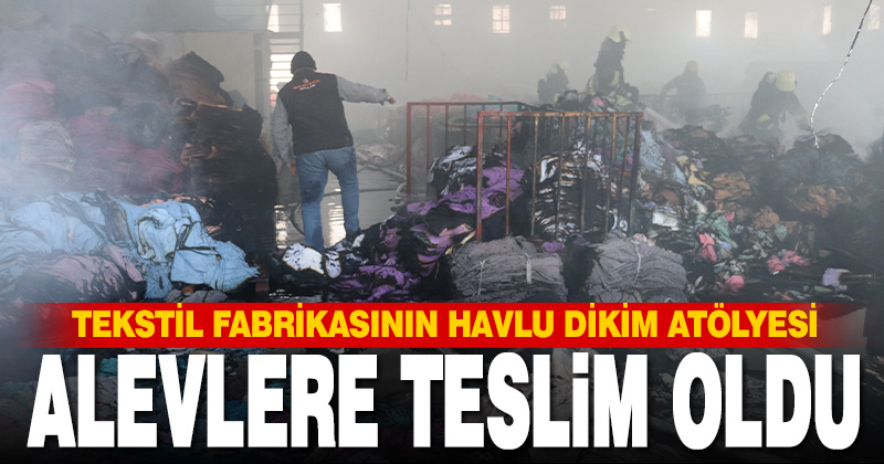 Denizli’de tekstil atölyesinde çıkan yangın söndürüldü
