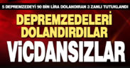 Denizli’de depremzede dolandırıcıları yakalandı