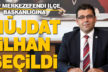Müjdat İlhan CHP Merkezefendi İlçe Başkanlığına getirildi