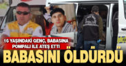 Ambulans şoförü babasını, başına ateş ederek öldürdü