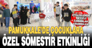 Pamukkale Belediyesi özel çocuklara özel sömestir etkinliği düzenledi