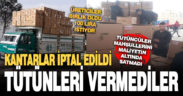 Tütüncüler fiyatı az buldu, tütünlerini vermedi