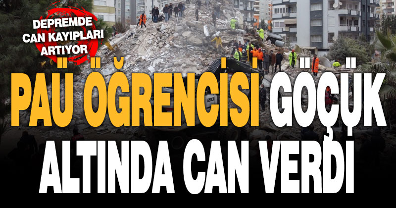 PAÜ öğrencisi göçük altında can verdi