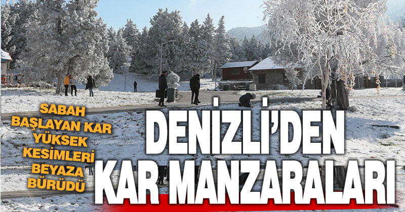 Denizli’de kar manzaraları