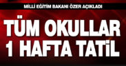 Tüm okullar 1 hafta tatil edildi