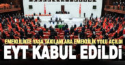 Emeklilikte Yaşa Takılanlar ile ilgili kanun teklifi 395 oy ile kabul edilerek yasalaştı