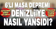 6’lı masa depreminin Denizli yansımaları