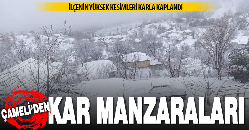 Çameli’ye kar yağıyor