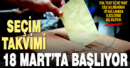 YSK, seçim takviminin başlangıç tarihini 18 Mart olarak belirledi