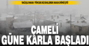 Çameli kar yağışıyla beyaza büründü