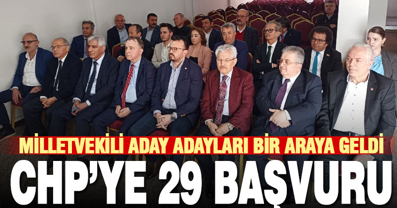 CHP Denizli İl Başkanlığı’na 29 milletvekili aday adayı başvurdu