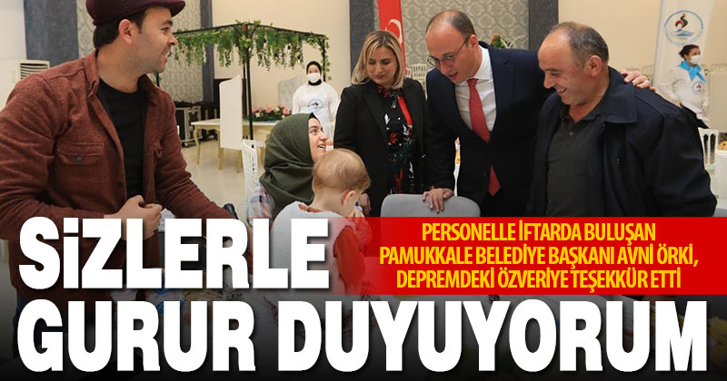Pamukkale Belediye Başkanı Avni Örki, iftarda buluştuğu personele teşekkür etti