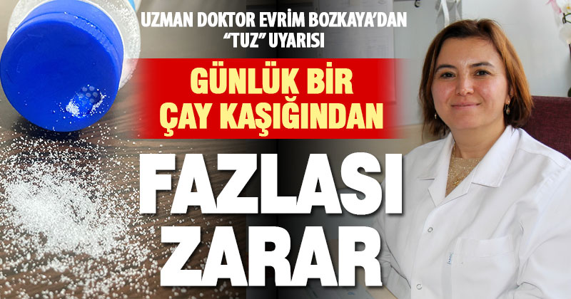 Uzman Doktor Bozkaya: Aşırı tuz tüketimi böbrek hasarına yol açabiliyor