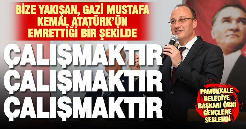 Pamukkale Belediye Başkanı Örki, “Akif’i anma etkinliğinde” gençlere seslendi