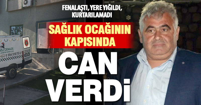 Sağlık ocağının önünde fenalaşan yurttaş hayatını kaybetti