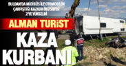 Alman turist Buldan’daki kazada hayatını kaybetti