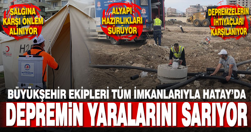 Büyükşehir depremin yaralarını sarmaya devam ediyor