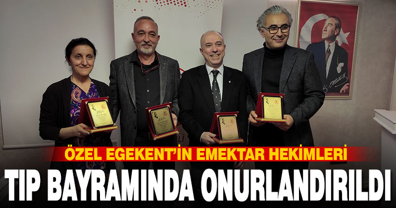 Özel Egekent’in emektar hekimleri tıp bayramında onurlandırıldı
