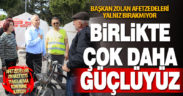 Başkan Zolan afetzedeleri yalnız bırakmıyor