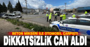 Beton mikseri ile otomobil çarpıştı, 1 kişi hayatını kaybetti