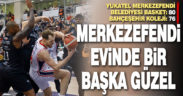 Yukatel Merkezefendi Belediyesi Basket: 80 – Bahçeşehir Koleji: 76