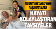 Egekent Hastanesi’nden yaşlıların sağlığına katkı sağlayacak önemli tavsiyeler