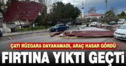 Fırtına yıktı geçti