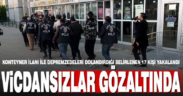 Konteyner ilanı ile depremzedeleri dolandırdığı belirlenen 17 kişi yakalandı