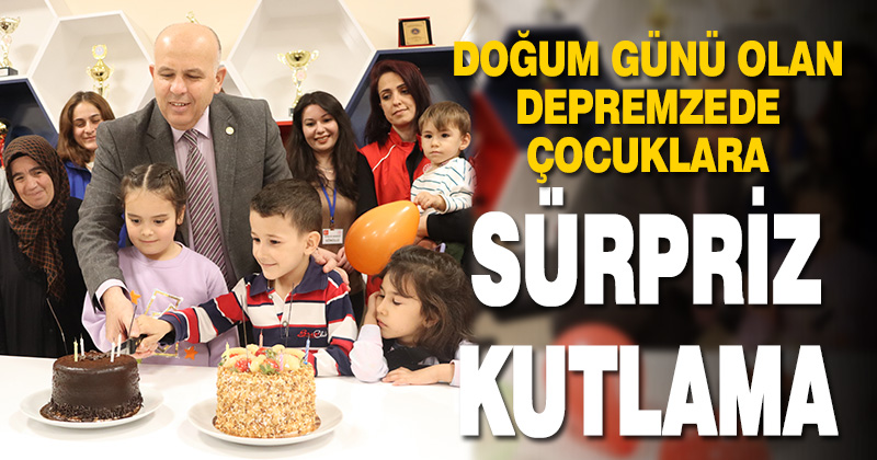 Denizli’de depremzede çocuklara doğum günü kutlaması