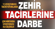 11 uyuşturucu taciri tutuklandı