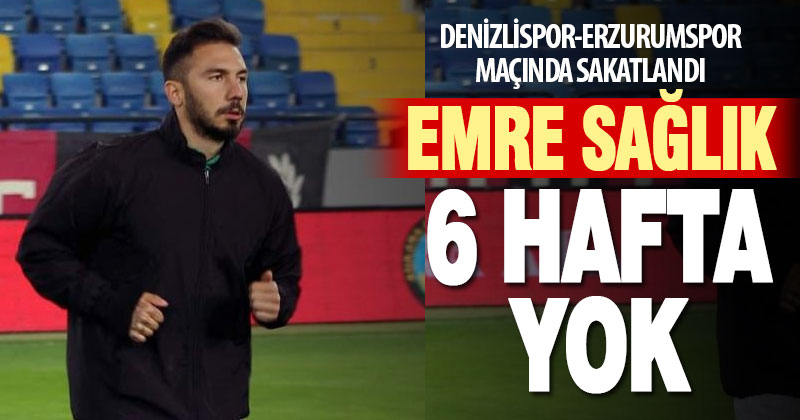 Denizlispor’da Emre Sağlık 6 hafta yok