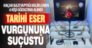 Kaçak tarihi eser kazısı operasyonu: 6 gözaltı